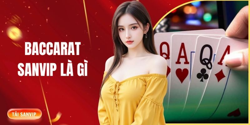 Baccarat SANVIP là gì