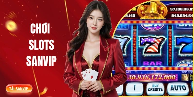 Chơi slots SANVIP dễ hiểu