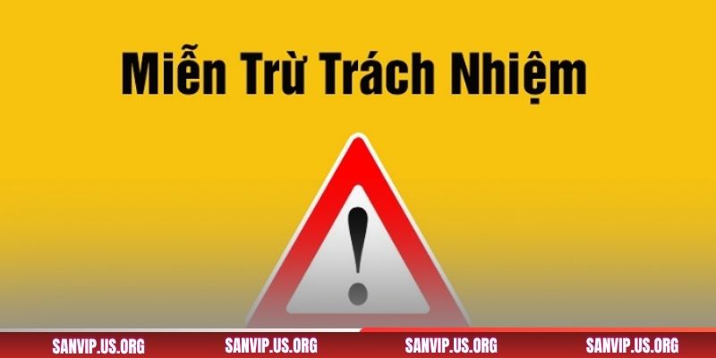 Tìm hiểu về miễn trừ trách nhiệm tại SANVIP